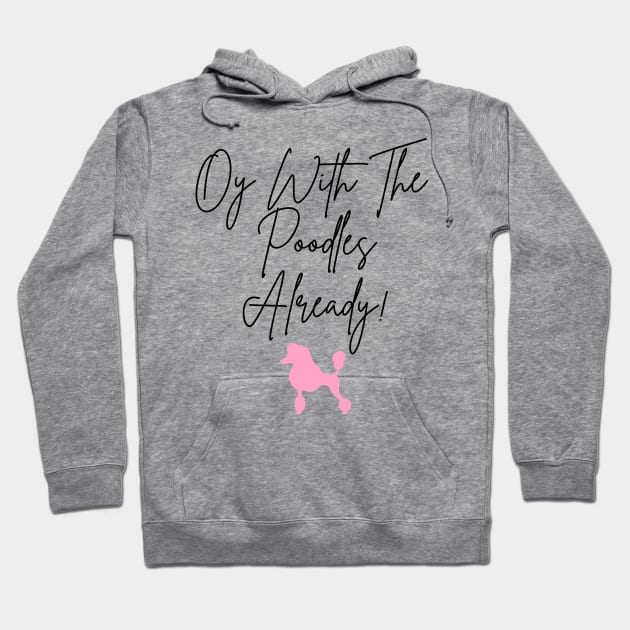 Oy with the poodles already! Hoodie by Lindseysdesigns